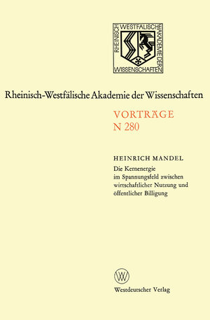 Buchcover Die Kernenergie im Spannungsfeld zwischen wirtschaftlicher Nutzung und öffentlicher Billigung | Heinrich Mandel | EAN 9783322853158 | ISBN 3-322-85315-2 | ISBN 978-3-322-85315-8