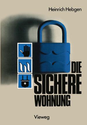 Buchcover Die sichere Wohnung | Heinrich Hebgen | EAN 9783322853240 | ISBN 3-322-85324-1 | ISBN 978-3-322-85324-0