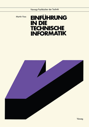 Buchcover Einführung in die technische Informatik | Martin Voss | EAN 9783322855398 | ISBN 3-322-85539-2 | ISBN 978-3-322-85539-8