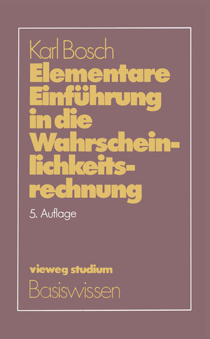 Buchcover Elementare Einführung in die Wahrscheinlichkeitsrechnung | Karl Bosch | EAN 9783322855558 | ISBN 3-322-85555-4 | ISBN 978-3-322-85555-8