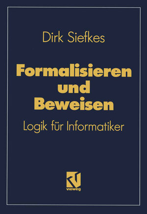 Buchcover Formalisieren und Beweisen | Dirk Siefkes | EAN 9783322856210 | ISBN 3-322-85621-6 | ISBN 978-3-322-85621-0