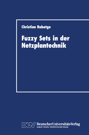 Buchcover Fuzzy Sets in der Netzplantechnik | Christian Rabetge | EAN 9783322856364 | ISBN 3-322-85636-4 | ISBN 978-3-322-85636-4