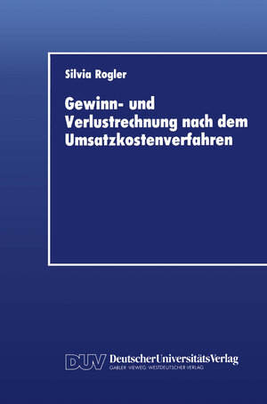 Buchcover Gewinn- und Verlustrechnung nach dem Umsatzkostenverfahren | Silvia Rogler | EAN 9783322856524 | ISBN 3-322-85652-6 | ISBN 978-3-322-85652-4