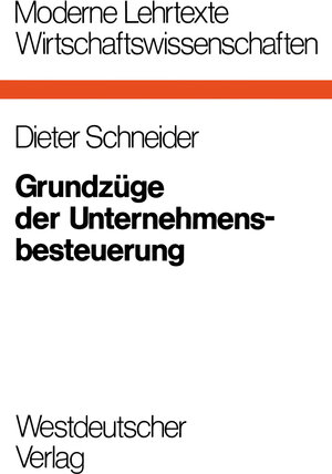 Buchcover Grundzüge der Unternehmensbesteuerung | Dieter Schneider | EAN 9783322856944 | ISBN 3-322-85694-1 | ISBN 978-3-322-85694-4