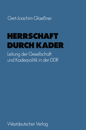 Buchcover Herrschaft durch Kader | Gert-Joachim Glaeßner | EAN 9783322857156 | ISBN 3-322-85715-8 | ISBN 978-3-322-85715-6