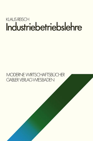 Buchcover Industriebetriebslehre | Klaus Reisch | EAN 9783322857347 | ISBN 3-322-85734-4 | ISBN 978-3-322-85734-7