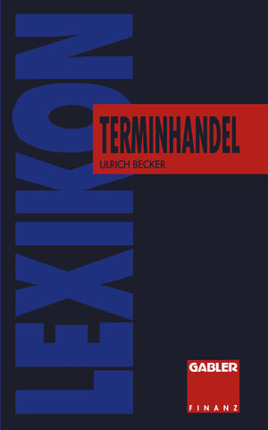 Buchcover Lexikon Terminhandel | Ulrich Becker | EAN 9783322858610 | ISBN 3-322-85861-8 | ISBN 978-3-322-85861-0