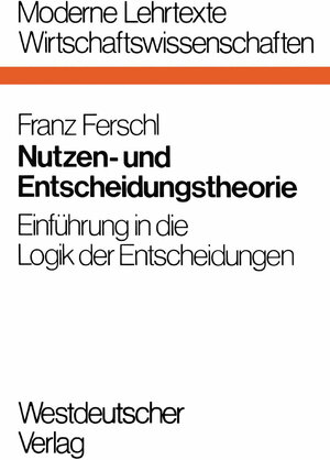 Buchcover Nutzen- und Entscheidungstheorie | Franz Ferschl | EAN 9783322860026 | ISBN 3-322-86002-7 | ISBN 978-3-322-86002-6