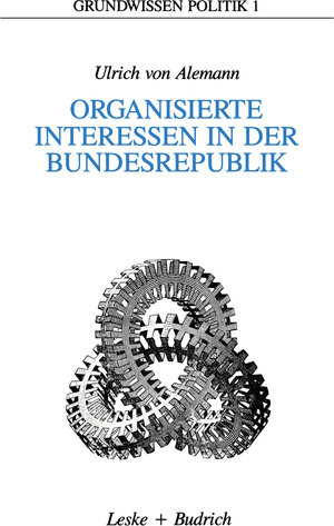 Buchcover Organisierte Interessen in der Bundesrepublik | Ulrich von Alemann | EAN 9783322860262 | ISBN 3-322-86026-4 | ISBN 978-3-322-86026-2