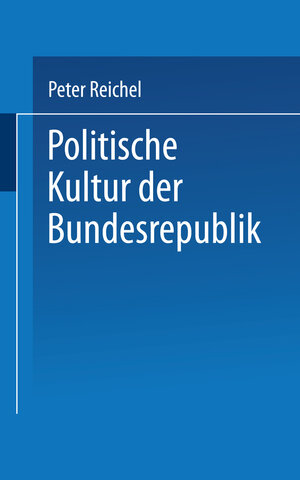 Buchcover Politische Kultur der Bundesrepublik | Peter Reichel | EAN 9783322861023 | ISBN 3-322-86102-3 | ISBN 978-3-322-86102-3