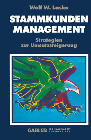 Buchcover Stammkunden-Management | Wolf W. Lasko | EAN 9783322862570 | ISBN 3-322-86257-7 | ISBN 978-3-322-86257-0