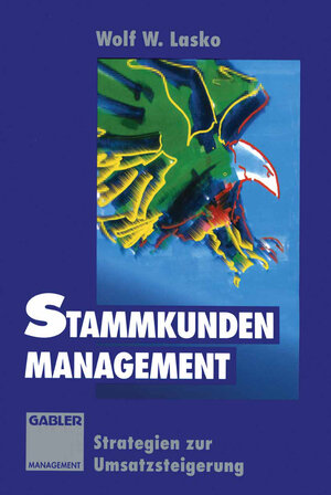 Buchcover Stammkunden-Management | Wolf W. Lasko | EAN 9783322862587 | ISBN 3-322-86258-5 | ISBN 978-3-322-86258-7