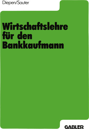 Buchcover Wirtschaftslehre für den Bankkaufmann | Gerhard Diepen | EAN 9783322864420 | ISBN 3-322-86442-1 | ISBN 978-3-322-86442-0