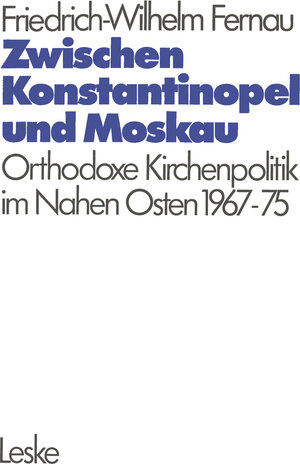 Buchcover Zwischen Konstantinopel und Moskau | Friedrich-Wilhelm Fernau | EAN 9783322864703 | ISBN 3-322-86470-7 | ISBN 978-3-322-86470-3