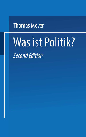 Buchcover Was ist Politik? | Thomas Meyer | EAN 9783322866905 | ISBN 3-322-86690-4 | ISBN 978-3-322-86690-5