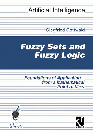 Buchcover Fuzzy Sets and Fuzzy Logic | Siegfried Gottwald | EAN 9783322868138 | ISBN 3-322-86813-3 | ISBN 978-3-322-86813-8