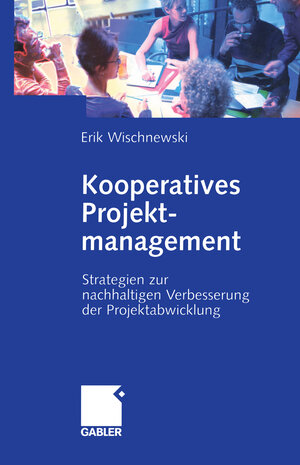 Buchcover Kooperatives Projektmanagement | Erik Wischnewski | EAN 9783322869753 | ISBN 3-322-86975-X | ISBN 978-3-322-86975-3