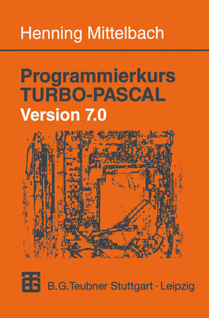 Buchcover Programmierkurs TURBO-PASCAL Version 7.0  | EAN 9783322872005 | ISBN 3-322-87200-9 | ISBN 978-3-322-87200-5