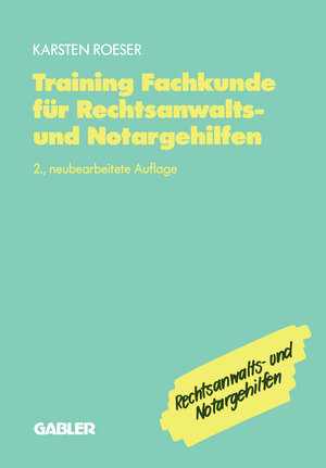 Buchcover Training Fachkunde für Rechtsanwalts- und Notargehilfen | Karsten Roeser | EAN 9783322874580 | ISBN 3-322-87458-3 | ISBN 978-3-322-87458-0