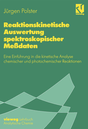 Buchcover Reaktionskinetische Auswertung spektroskopischer Meßdaten | Jürgen Polster | EAN 9783322875969 | ISBN 3-322-87596-2 | ISBN 978-3-322-87596-9