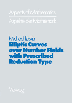 Buchcover Elliptic Curves over Number Fields with Prescribed Reduction Type | Michael Laska | EAN 9783322875990 | ISBN 3-322-87599-7 | ISBN 978-3-322-87599-0