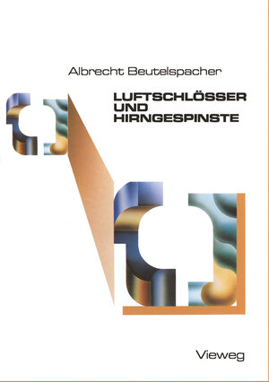 Buchcover Luftschlösser und Hirngespinste | Albrecht Beutelspacher | EAN 9783322876003 | ISBN 3-322-87600-4 | ISBN 978-3-322-87600-3