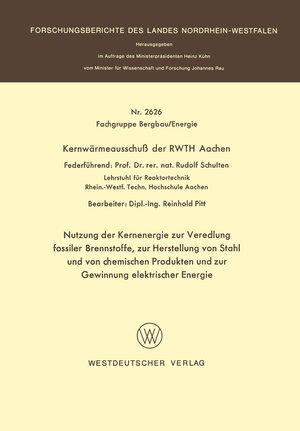 Buchcover Nutzung der Kernenergie zur Veredlung fossiler Brennstoffe, zur Herstellung von Stahl und von chemischen Produkten und zur Gewinnung elektrischer Energie | Rudolf Schulten | EAN 9783322876515 | ISBN 3-322-87651-9 | ISBN 978-3-322-87651-5