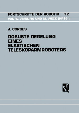 Buchcover Robuste Regelung Eines Elastischen Teleskoparmroboters | Jürgen Cordes | EAN 9783322878137 | ISBN 3-322-87813-9 | ISBN 978-3-322-87813-7