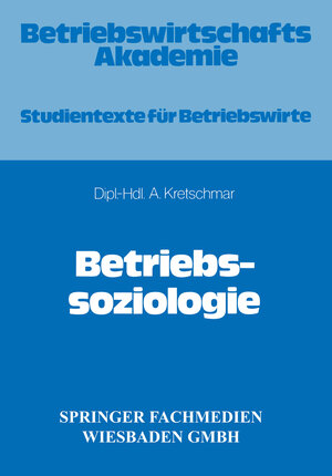 Buchcover Betriebssoziologie | Armin Kretschmar | EAN 9783322879240 | ISBN 3-322-87924-0 | ISBN 978-3-322-87924-0