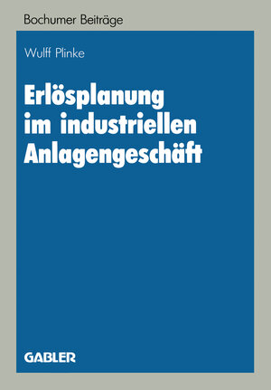 Buchcover Erlösplanung im industriellen Anlagengeschäft | Wulff Plinke | EAN 9783322879349 | ISBN 3-322-87934-8 | ISBN 978-3-322-87934-9