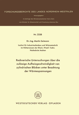 Buchcover Rechnerische Untersuchungen über die zulässige Aufheizgeschwindigkeit von zylindrischen Blöcken unter Beachtung der Wärmespannungen | Martin Seimann | EAN 9783322883322 | ISBN 3-322-88332-9 | ISBN 978-3-322-88332-2