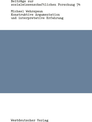 Buchcover Konstruktive Argumentation und interpretative Erfahrung | Michael Wehrspaun | EAN 9783322886842 | ISBN 3-322-88684-0 | ISBN 978-3-322-88684-2