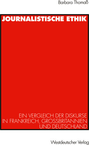 Buchcover Journalistische Ethik | Barbara Thomaß | EAN 9783322890054 | ISBN 3-322-89005-8 | ISBN 978-3-322-89005-4