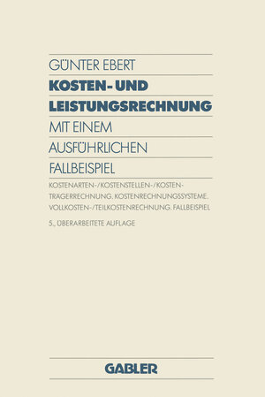 Buchcover Kosten- und Leistungsrechnung | Günter Ebert | EAN 9783322893154 | ISBN 3-322-89315-4 | ISBN 978-3-322-89315-4