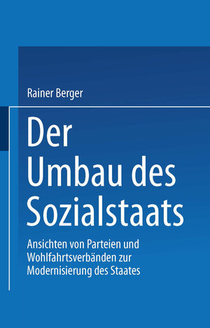 Buchcover Der Umbau des Sozialstaates | Rainer Berger | EAN 9783322895875 | ISBN 3-322-89587-4 | ISBN 978-3-322-89587-5