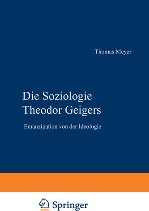 Buchcover Die Soziologie Theodor Geigers | Thomas Meyer | EAN 9783322895950 | ISBN 3-322-89595-5 | ISBN 978-3-322-89595-0