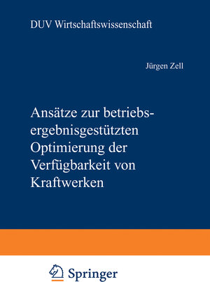 Buchcover Ansätze zur betriebsergebnisgestützten Optimierung der Verfügbarkeit von Kraftwerken | Jürgen Zell | EAN 9783322896155 | ISBN 3-322-89615-3 | ISBN 978-3-322-89615-5