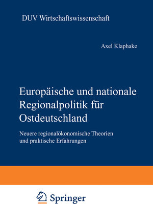 Buchcover Europäische und nationale Regionalpolitik für Ostdeutschland | Axel Klaphake | EAN 9783322896179 | ISBN 3-322-89617-X | ISBN 978-3-322-89617-9