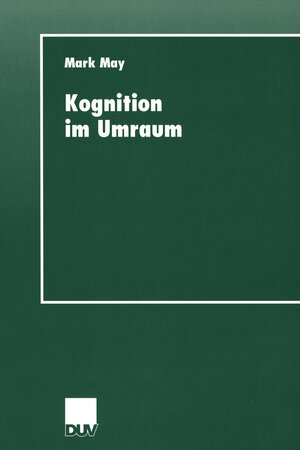 Buchcover Kognition im Umraum | Mark May | EAN 9783322896285 | ISBN 3-322-89628-5 | ISBN 978-3-322-89628-5