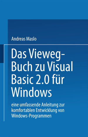 Buchcover Das Vieweg-Buch zu Visual Basic 2.0 für Windows | Maslo Andreas | EAN 9783322897251 | ISBN 3-322-89725-7 | ISBN 978-3-322-89725-1