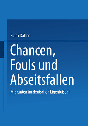 Buchcover Chancen, Fouls und Abseitsfallen | Frank Kalter | EAN 9783322899491 | ISBN 3-322-89949-7 | ISBN 978-3-322-89949-1