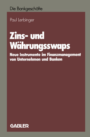 Buchcover Zins- und Währungsswaps | Paul Lerbinger | EAN 9783322900319 | ISBN 3-322-90031-2 | ISBN 978-3-322-90031-9