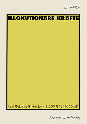 Buchcover Illokutionäre Kräfte | Eckard Rolf | EAN 9783322902429 | ISBN 3-322-90242-0 | ISBN 978-3-322-90242-9