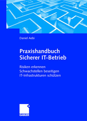 Buchcover Praxishandbuch Sicherer IT-Betrieb | Daniel Aebi | EAN 9783322904690 | ISBN 3-322-90469-5 | ISBN 978-3-322-90469-0