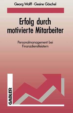 Buchcover Erfolg durch motivierte Mitarbeiter | Georg Wolff | EAN 9783322905871 | ISBN 3-322-90587-X | ISBN 978-3-322-90587-1
