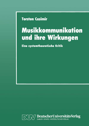 Buchcover Musikkommunikation und ihre Wirkungen | Torsten Casimir | EAN 9783322906472 | ISBN 3-322-90647-7 | ISBN 978-3-322-90647-2