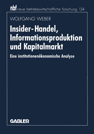 Buchcover Insider-Handel, Informationsproduktion und Kapitalmarkt | Wolfgang Weber | EAN 9783322909770 | ISBN 3-322-90977-8 | ISBN 978-3-322-90977-0