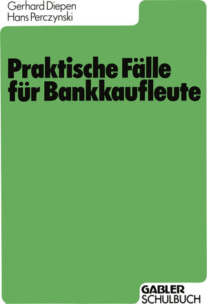 Buchcover Praktische Fälle für Bankkaufleute | Gerhard Diepen | EAN 9783322910332 | ISBN 3-322-91033-4 | ISBN 978-3-322-91033-2