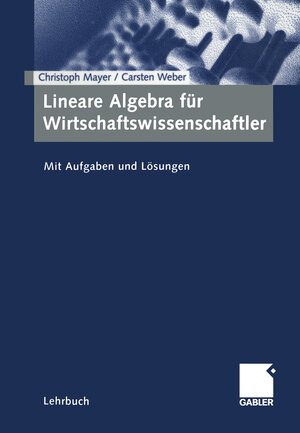 Buchcover Lineare Algebra für Wirtschaftswissenschaftler | Christoph Mayer | EAN 9783322913081 | ISBN 3-322-91308-2 | ISBN 978-3-322-91308-1