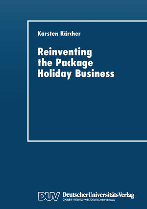 Buchcover Reinventing the Package Holiday Business  | EAN 9783322913777 | ISBN 3-322-91377-5 | ISBN 978-3-322-91377-7